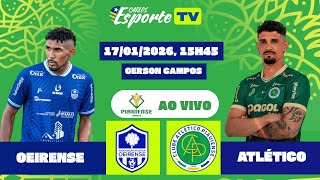 Oeirense x Atlético - PI, AO VIVO. Campeonato piauiense 2026, 2ª rodada.