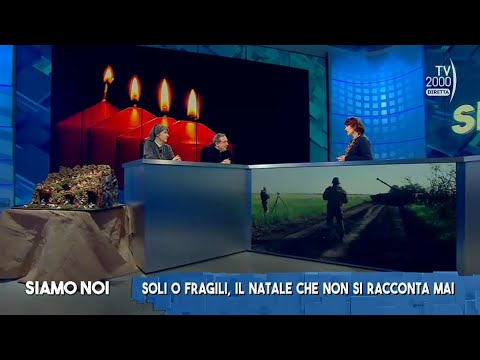 Siamo Noi (Tv2000), 23 dicembre 2022 - Soli o fragili, il Natale che non si racconta mai