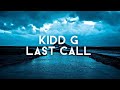 Kidd G Last Call Lyrics New Song