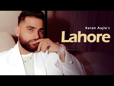Lahore - Karan Aujla (Official Video) New EP | Karan Aujla New Song | New Punjabi Song 2024
