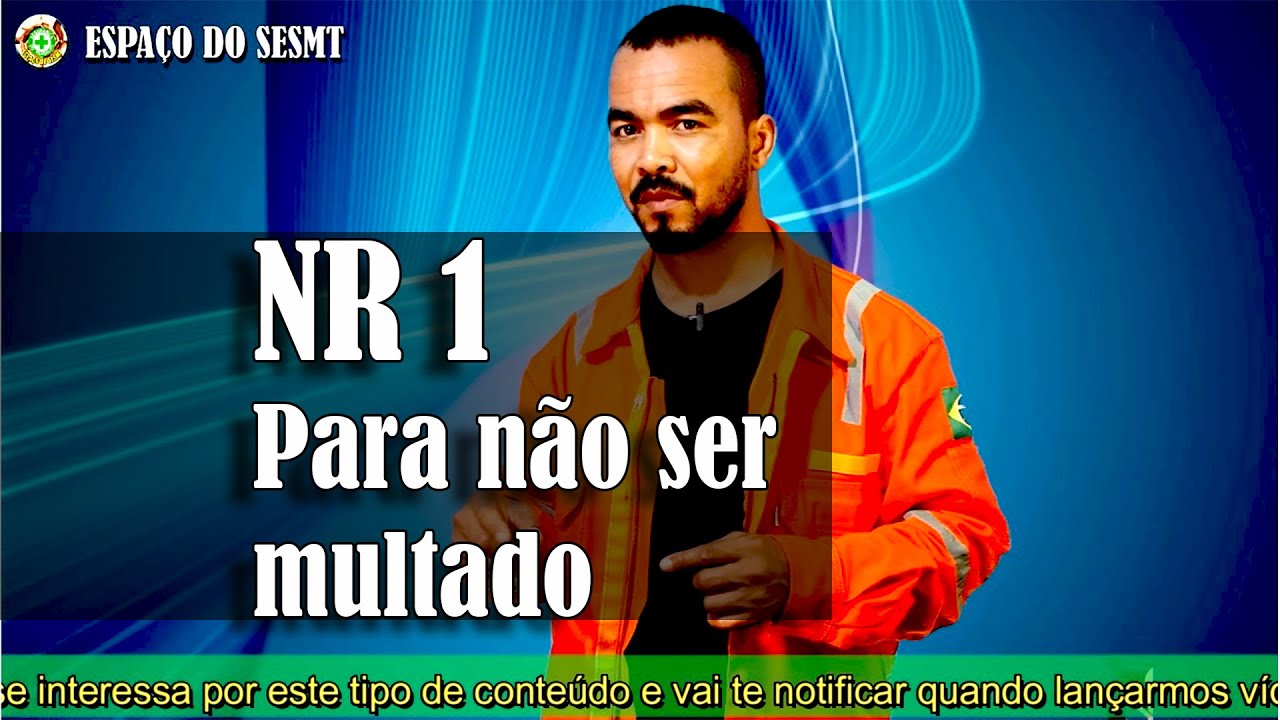 NR 1  - O QUE VOCÊ PRECISA SABER - Segurança do trabalho