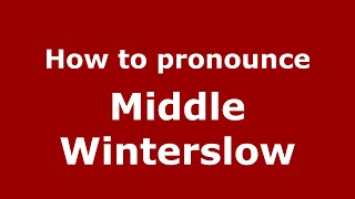 How to pronounce Middle Winterslow