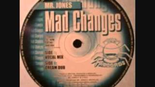 Mr. Jones - Mad Changes ( Dream Dub )