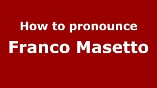 How to pronounce Franco Masetto