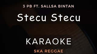 Download lagu Stecu Stecu - 3Pemuda Berbahaya Feat Sallsa Bintan | Karaoke | Ska Reggae mp3