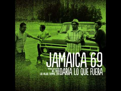Jamaica 69 - "Daria lo que fuera" (2011)