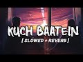 Kuch Baatein Slowed Reverb Ft Jubin Nautiyal Payel Dev Music Beats Text Audio