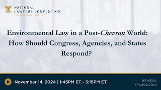 Click to play: Environmental Law & Property Rights: Environmental Law in a Post-Chevron World— How Should Congress, Agencies, and States Respond?