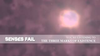 Senses Fail "The Three Marks Of Existence"