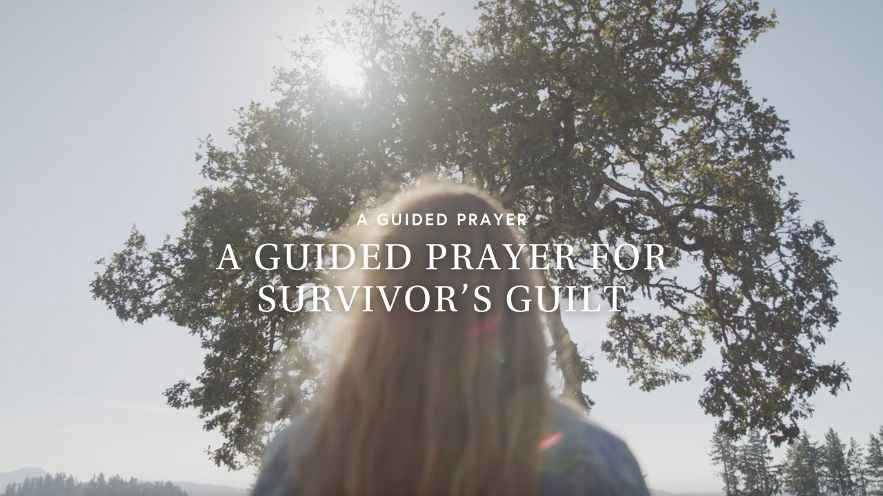 A Guided Prayer for Survivor's Guilt