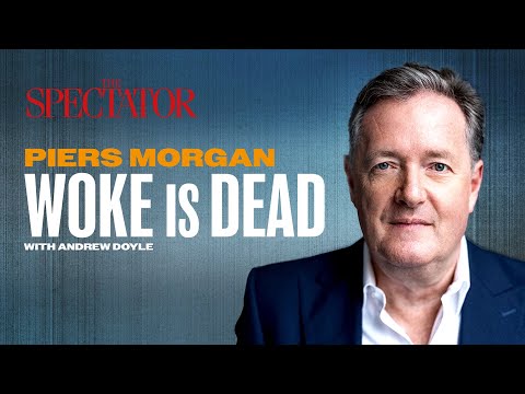 Piers Morgan: Woke Is Dead with Andrew Doyle