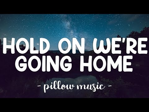 Hold On We're Going Home - Drake (Lyrics) 🎵