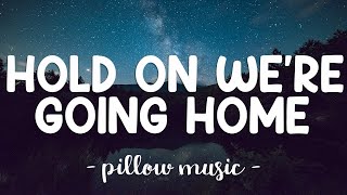Hold On We&#39;re Going Home - Drake (Lyrics) 🎵