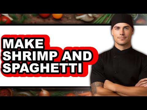 How to Make Shrimp and Spaghetti (full Guide)