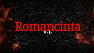 Download lagu Romancinta - Mojo (lirik) mp3
