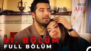 Beni Affet 91 Bölüm