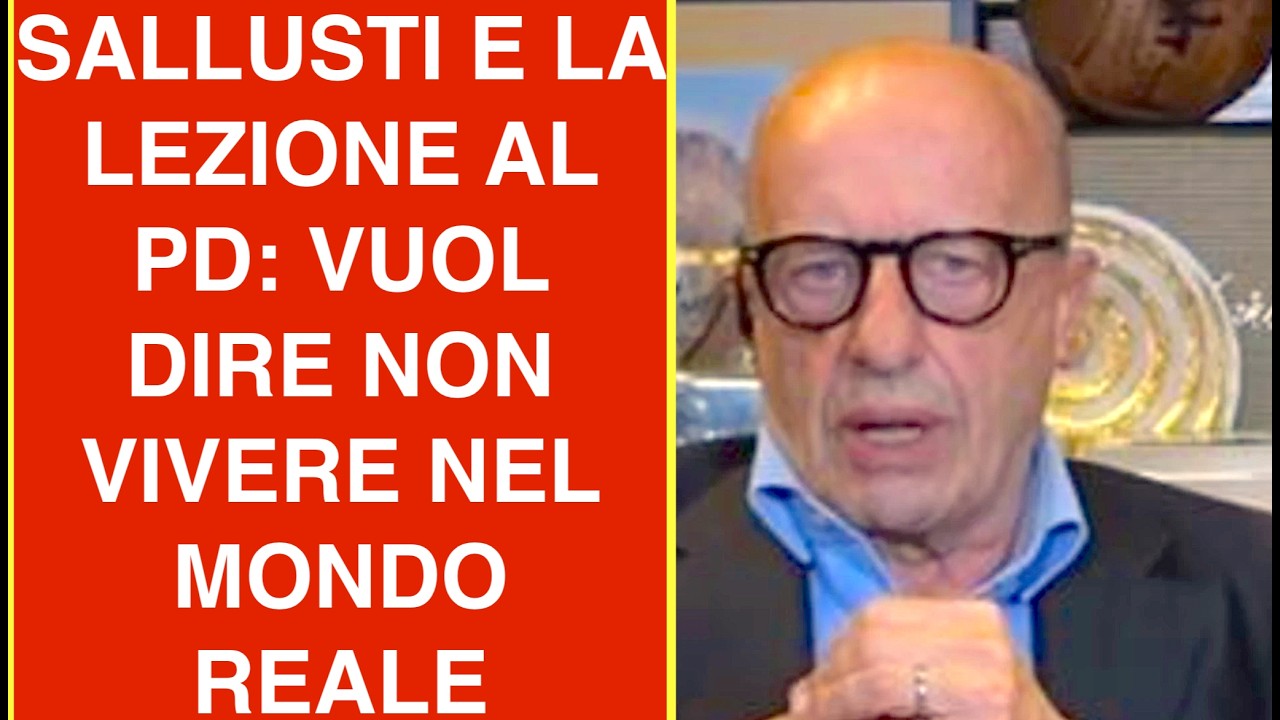 SALLUSTI E LA LEZIONE AL PD: QUESTO VUOL DIRE NON VIVERE NEL MONDO REALE