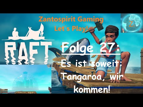 Raft + Mod´s / Folge 27 / Es ist soweit: Tangaroa, wir kommen! / Gameplay Deutsch