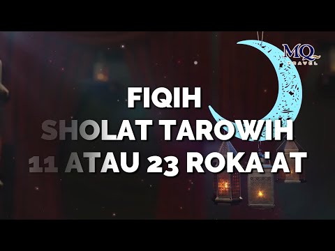 SERIAL RAMADHAN : FIQIH SHOLAT TARAWIH, 11 ATAU 23 ROKA'AT