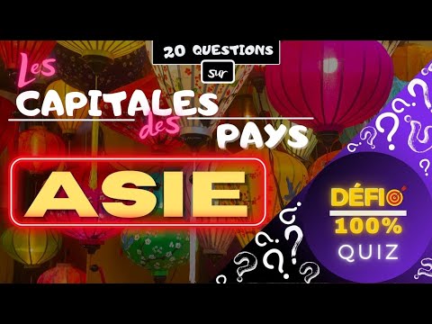 ⭐ Quiz - Défi 100%  ⭐ Capitales des pays d'Asie (20 Questions)