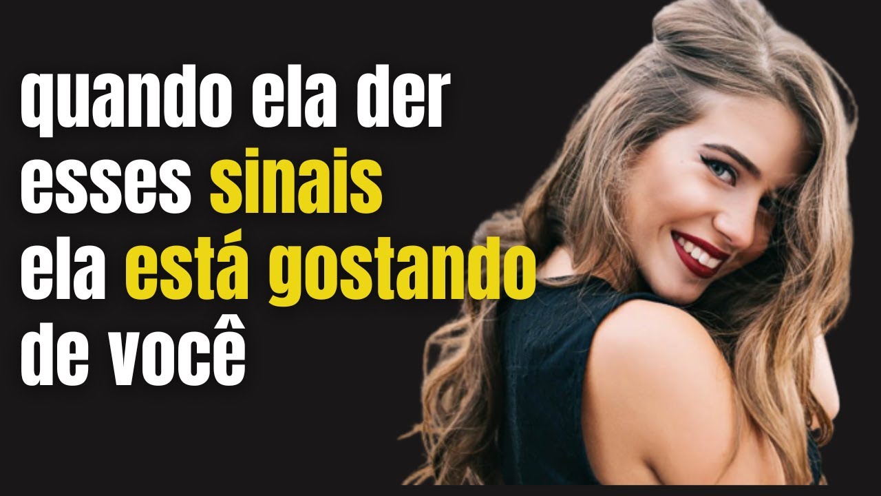 sinais de que ela está gostando muito de você  |  Psicologia feminina