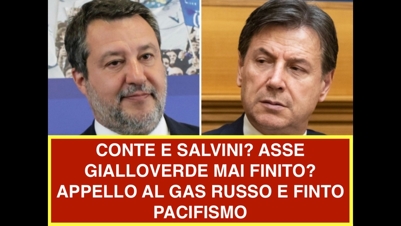 CONTE E SALVINI? ASSE GIALLOVERDE MAI FINITO? APPELLO AL GAS RUSSO E FINTO PACIFISMO