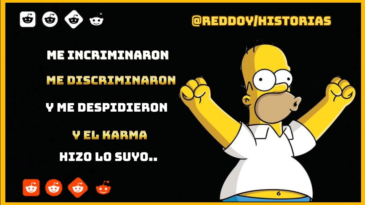 Me incriminaron, me descriminaron y me despidieron del trabajo y el karma hizo lo suyo.