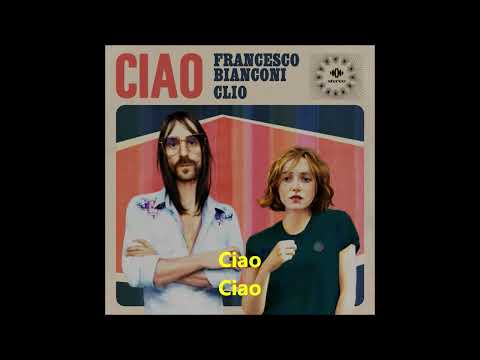 Francesco Bianconi, Clio - Ciao (français) paroles 2022