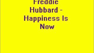 Freddie Hubbard - Happiness Is Now