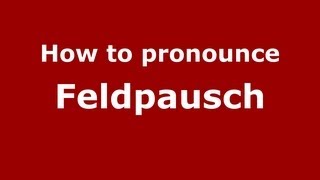 How to pronounce Feldpausch