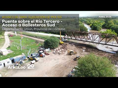 Puente de acceso a Ballesteros Sud | Ejecución de Pilotes | Avance de Obra | Anka Loo | Abril 2026