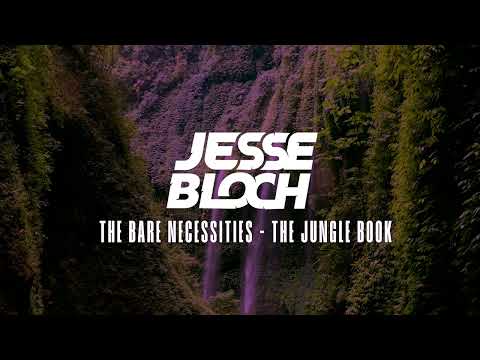The Jungle Book - The Bare Necessities (Jesse Bloch Remix)