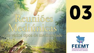 As Reuniões e os Vários Tipos de Mediunidade | Módulo 03 de 10
