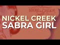 Nickel Creek - Sabra Girl (Official Audio)