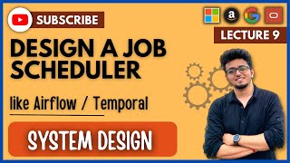 ✅ System Design 9: Design Distributed Job Scheduler like Airflow | Temporal | Celery | HLD | LLD