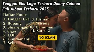 Download lagu LAGU TERBARU DENNY CAKNAN 2025 'TUNGGAL EKA' - FULL ALBUM -TANPA IKLAN DAN AUDIO JERNIH mp3