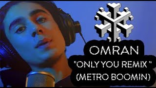 OMRAN - ONLY YOU REMIX ( METRO BOOMIN )