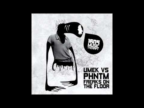 Umek vs PHNTM - Freaks On The Floor [1605]