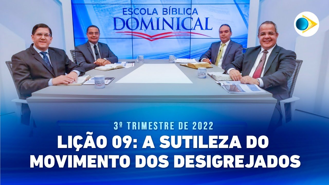 EBD | 9ª LIÇÃO:“A SUTILEZA DO MOVIMENTO DOS DESIGREJADOS”