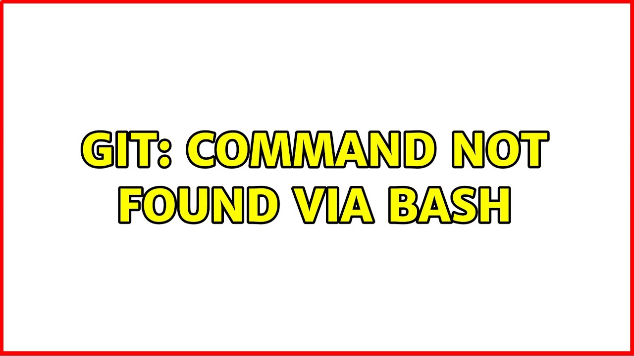 git: command not found via bash (3 Solutions!!)