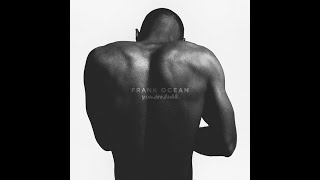 Frank Ocean - You Are Luhh (At Your Best)