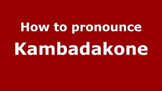 How to pronounce Kambadakone