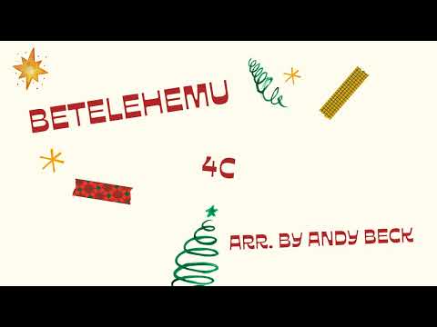 Betelehemu Arr. Andy Beck- 4C