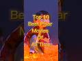 Top 10 Best Pixar Movies Of All Time Pixar Top10