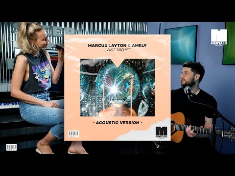 Marcus Layton & AMELY - Last Night (Official Acoustic Video)