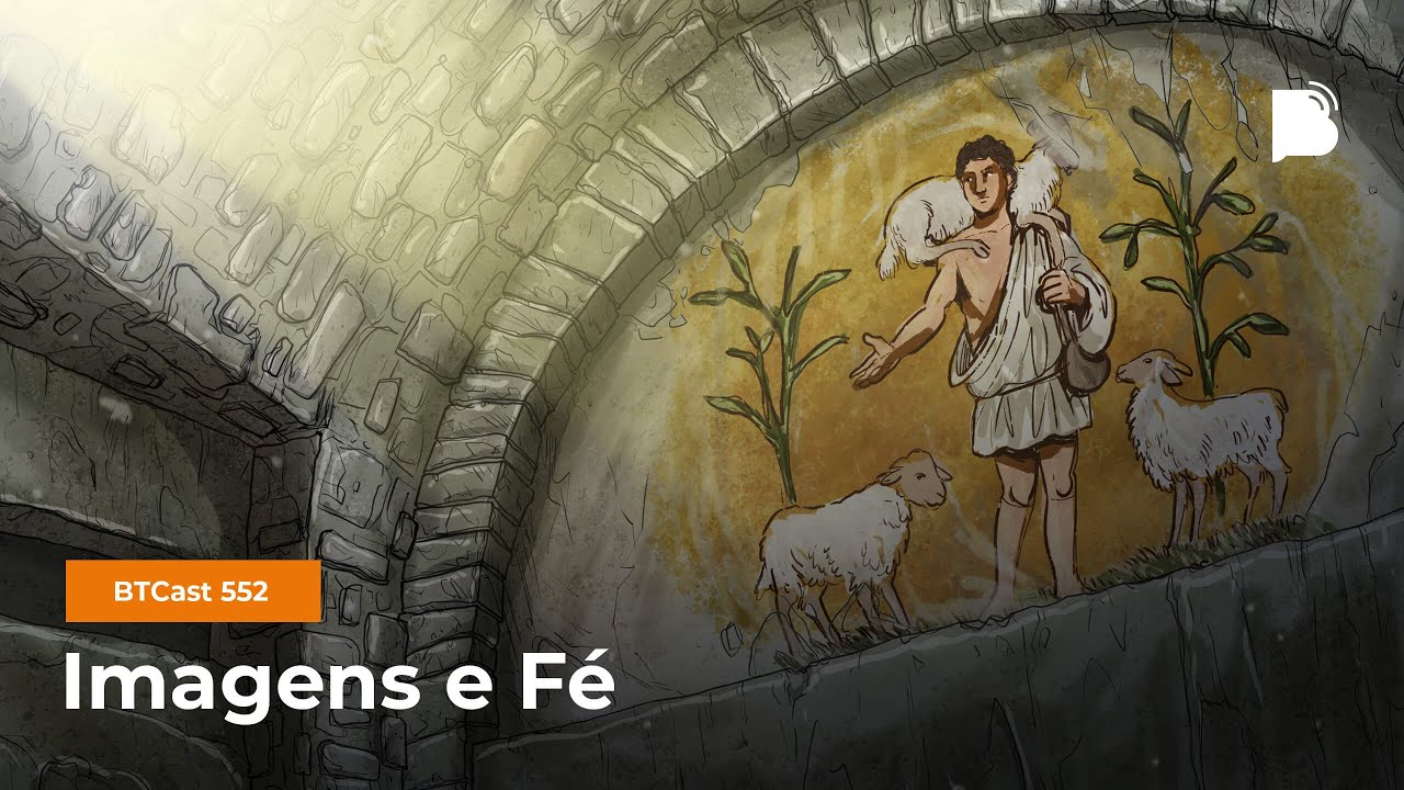 Imagens e fé - BTCast 552 [COM IMAGENS DA GRAVAÇÃO]