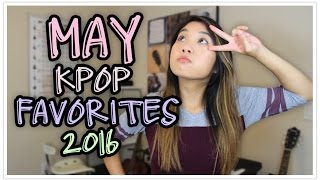May KPOP Favorites 2016