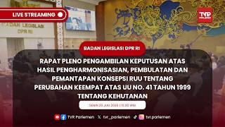 BALEG DPR RI RAPAT PLENO PENGAMBILAN KEPUTUSAN ATAS HASIL HARMONISASI RUU TENTANG KEHUTANAN