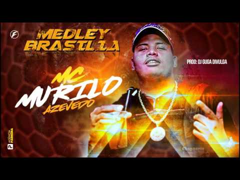 MC Murilo Azevedo - Medley Brasilia Xereca Quente (Prod. DJ Guga Divulga)
