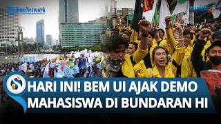 SIAP-SIAP! BEM UI Ajak Mahasiswa Demo di Bundaran HI Hari Ini! 1.500 Massa akan Geruduk Jakarta